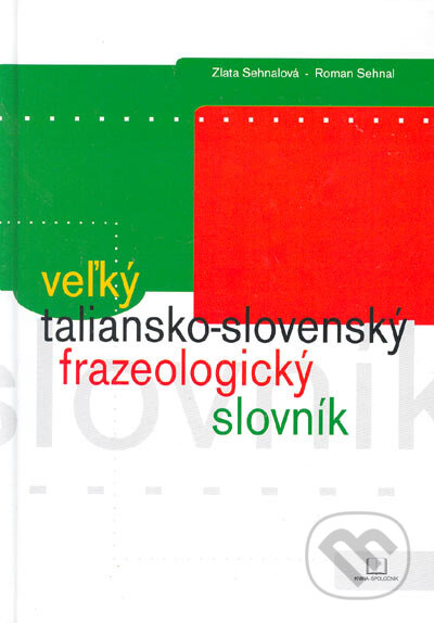 Kniha: Veľký taliansko - slovenský frazeologický slovník (Roman Sehnal a Zlata Sehnalová). Kniha-Spoločník, 2005 Kniha: Veľký taliansko - slovenský frazeologický slovník (Roman Sehnal a Zlata Sehnalová). Kniha-Spoločník, 2005