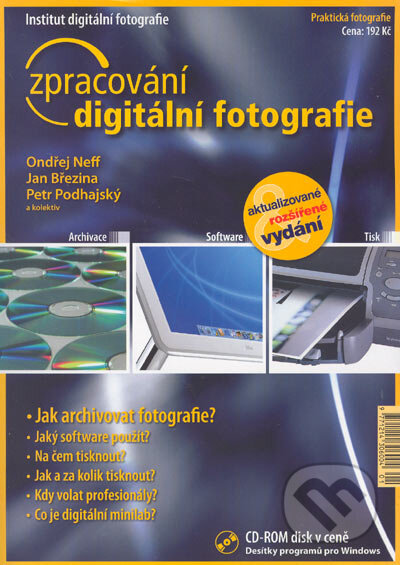 Kniha: Zpracování digitální fotografie (Ondřej Neff, Petr Podhajský, Jan Březina a kolektív). IDIF, 2003 Kniha: Zpracování digitální fotografie (Ondřej Neff, Petr Podhajský, Jan Březina a kolektív). IDIF, 2003