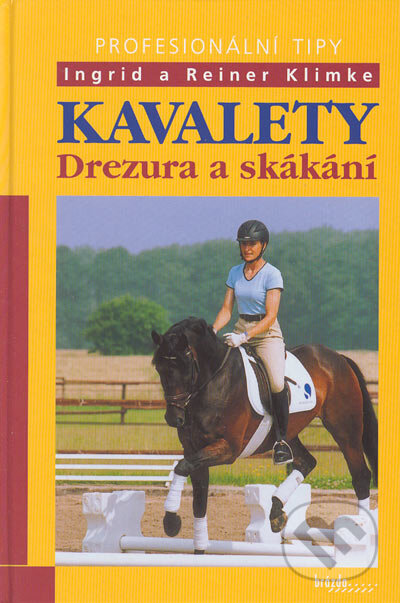 Kniha: Profesionální tipy - Kavalety (Ingrid Klimke a Reiner Klimke). Brázda, 2005 Kniha: Profesionální tipy - Kavalety (Ingrid Klimke a Reiner Klimke). Brázda, 2005