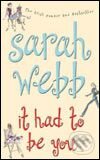 Kniha: It Had to Be You (Sarah Webb). MacMillan, 2005 Kniha: It Had to Be You (Sarah Webb). MacMillan, 2005