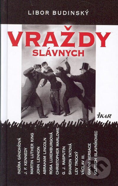 Kniha: Vraždy slávnych (Libor Budinský). Ikar, 2005 Kniha: Vraždy slávnych (Libor Budinský). Ikar, 2005