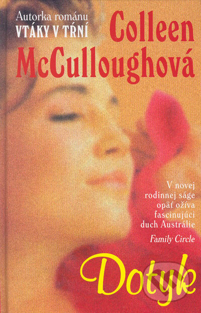 Kniha: Dotyk (Colleen McCullough). Slovenský spisovateľ, 2005 Kniha: Dotyk (Colleen McCullough). Slovenský spisovateľ, 2005