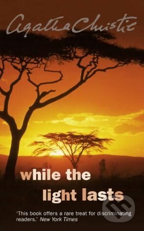Kniha: While the Light Lasts (Agatha Christie). HarperCollins, 2005 Kniha: While the Light Lasts (Agatha Christie). HarperCollins, 2005