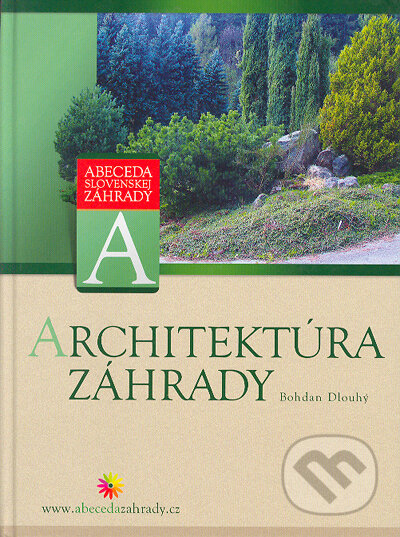 Kniha: Architektúra záhrady (Bohdan Dlouhý). Computer Press, 2005 Kniha: Architektúra záhrady (Bohdan Dlouhý). Computer Press, 2005