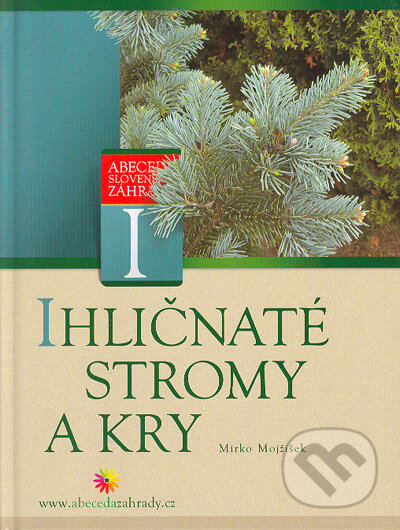 Kniha: Ihličnaté stromy a kry (Mirko Mojžíšek). Computer Press, 2005 Kniha: Ihličnaté stromy a kry (Mirko Mojžíšek). Computer Press, 2005