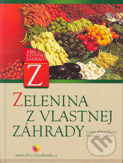 Kniha: Zelenina z vlastnej záhrady (Lenka Křesadlová a Stanislav Vilím). Computer Press, 2005 Kniha: Zelenina z vlastnej záhrady (Lenka Křesadlová a Stanislav Vilím). Computer Press, 2005