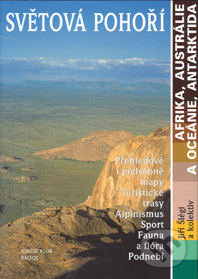 Kniha: Světová pohoří - Afrika, Austrálie a Oceánie, Antarktida (Jiří Šlégl a kolektív). Knižní klub, 2005 Kniha: Světová pohoří - Afrika, Austrálie a Oceánie, Antarktida (Jiří Šlégl a kolektív). Knižní klub, 2005