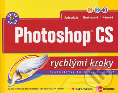 Kniha: Photoshop CS (Carolle Matthews, Doug Sahlin, Erik Poulsen a Mark Clarkson). Grada, 2005 Kniha: Photoshop CS (Carolle Matthews, Doug Sahlin, Erik Poulsen a Mark Clarkson). Grada, 2005
