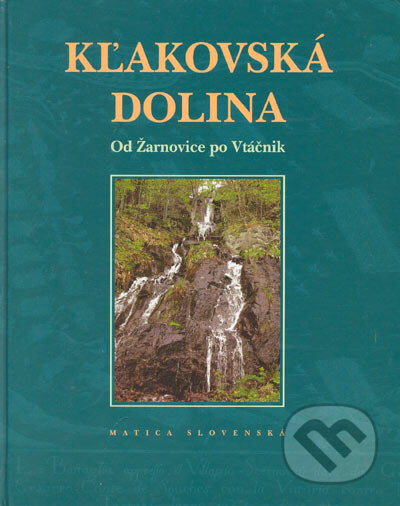 Kniha: Kľakovská dolina (Miroslav Bielik a kolektiv). Vydavateľstvo Matice slovenskej, 2005 Kniha: Kľakovská dolina (Miroslav Bielik a kolektiv). Vydavateľstvo Matice slovenskej, 2005