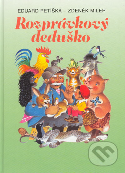 Kniha: Rozprávkový deduško (Eduard Petiška a Zdeněk Miler). Ottovo nakladateľstvo, 2002 Kniha: Rozprávkový deduško (Eduard Petiška a Zdeněk Miler). Ottovo nakladateľstvo, 2002