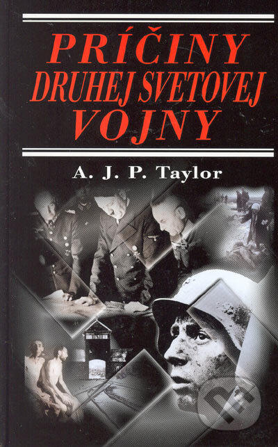 Kniha: Príčiny druhej svetovej vojny (A.J.P. Taylor). Perfekt, 2007 Kniha: Príčiny druhej svetovej vojny (A.J.P. Taylor). Perfekt, 2007