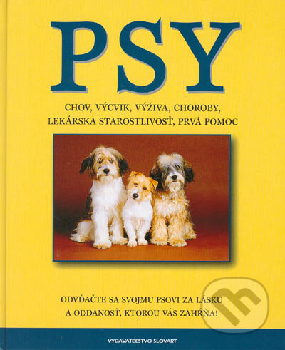 Kniha: Psy (Autorský kolektiv). Slovart, 2005 Kniha: Psy (Autorský kolektiv). Slovart, 2005