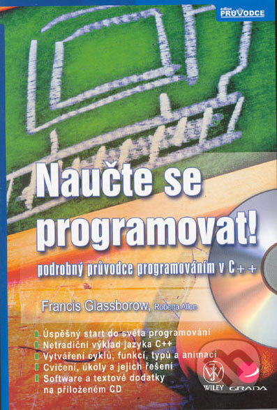 Kniha: Naučte se programovat (Francis Glassborow a Roberta Allen). Grada, 2005 Kniha: Naučte se programovat (Francis Glassborow a Roberta Allen). Grada, 2005