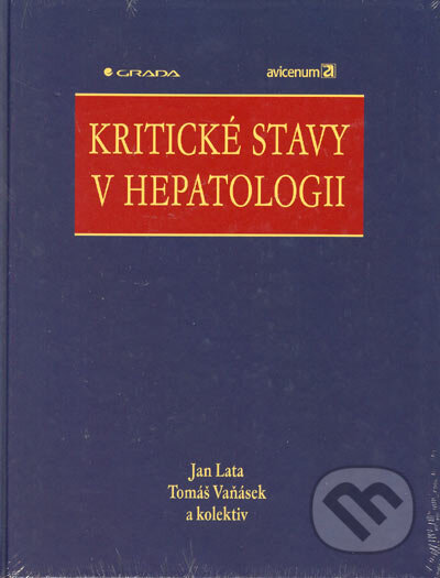 Kniha: Kritické stavy v hepatologii (Jan Lata, Tomáš Vaňásek a kolektiv). Grada, 2005 Kniha: Kritické stavy v hepatologii (Jan Lata, Tomáš Vaňásek a kolektiv). Grada, 2005