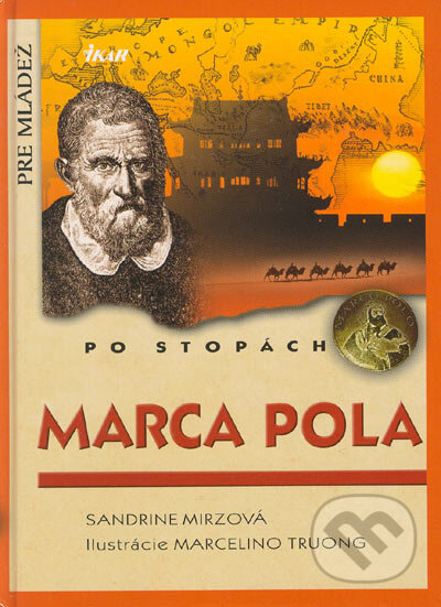 Kniha: Po stopách Marca Pola (Sandrine Mirzová). Ikar, 2005 Kniha: Po stopách Marca Pola (Sandrine Mirzová). Ikar, 2005