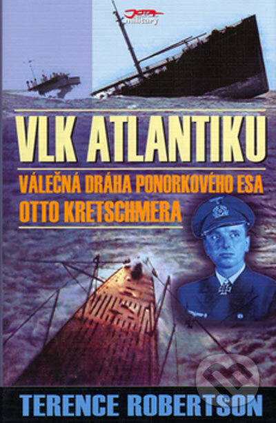 Kniha: Vlk Atlantiku (Terence Robertson). Jota, 2005 Kniha: Vlk Atlantiku (Terence Robertson). Jota, 2005