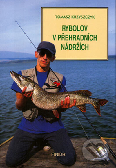 Kniha: Rybolov v přehradních nádržích (Tomasz Krzyszczyk). Finidr, 2003 Kniha: Rybolov v přehradních nádržích (Tomasz Krzyszczyk). Finidr, 2003