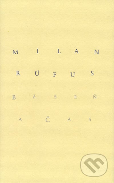 Báseň a čas - Milan Rúfus, Slovenský spisovateľ, 2005