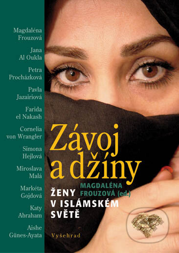 Kniha: Závoj a džíny / Ženy v islámském světě (Autorský kolektív). Vyšehrad, 2005 Kniha: Závoj a džíny / Ženy v islámském světě (Autorský kolektív). Vyšehrad, 2005