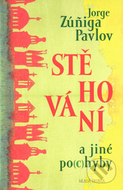 Kniha: Stěhování a jiné po(c)hyby (Jorge Zuňiga Pavlov). MF, sro, 2005 Kniha: Stěhování a jiné po(c)hyby (Jorge Zuňiga Pavlov). MF, sro, 2005