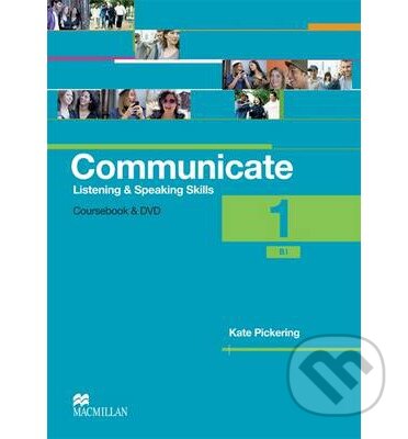 Kniha: Communicate Listening and Speaking Skills 1: Coursebook (Kate Pickering). MacMillan, 2012 Kniha: Communicate Listening and Speaking Skills 1: Coursebook (Kate Pickering). MacMillan, 2012