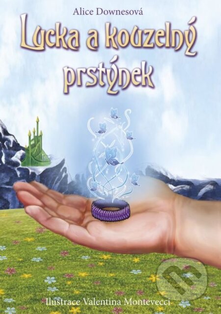 Kniha: Lucka a kouzelný prstýnek (Alice Downes). CPRESS, 2015 Kniha: Lucka a kouzelný prstýnek (Alice Downes). CPRESS, 2015
