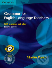 Kniha: Grammar for English Language Teachers (Martin Parrott). Cambridge University Press, 2010 Kniha: Grammar for English Language Teachers (Martin Parrott). Cambridge University Press, 2010