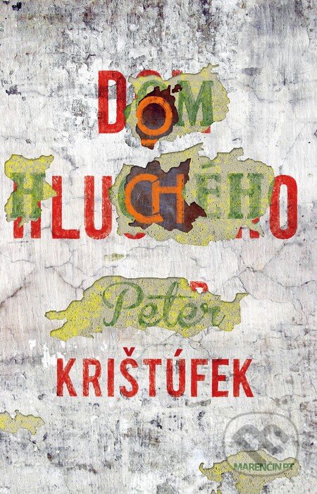 Kniha: Dom hluchého (Peter Krištúfek). Marenčin PT, 2015 Kniha: Dom hluchého (Peter Krištúfek). Marenčin PT, 2015