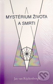 Kniha: Mystérium života a smrti (Jan Van Rijckenborgh). Lectorium Rosicrucianum, 2010 Kniha: Mystérium života a smrti (Jan Van Rijckenborgh). Lectorium Rosicrucianum, 2010