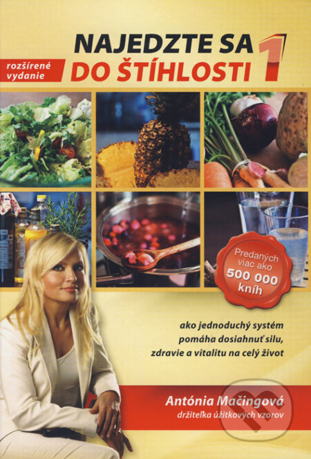 Kniha: Najedzte sa do štíhlosti 1 (Antónia Mačingová). Antonialifestyle28, 2015 Kniha: Najedzte sa do štíhlosti 1 (Antónia Mačingová). Antonialifestyle28, 2015