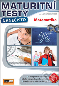 Kniha: Maturitní testy nanečisto: Matematika (Computer Media). Computer Media, 2015 Kniha: Maturitní testy nanečisto: Matematika (Computer Media). Computer Media, 2015