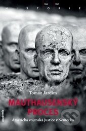 Kniha: Mauthausenský proces (Tomaz Jardim). Academia, 2015 Kniha: Mauthausenský proces (Tomaz Jardim). Academia, 2015