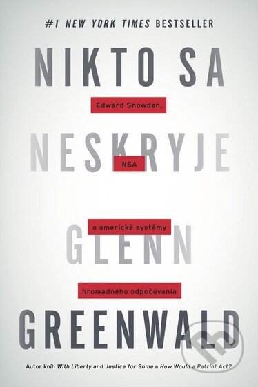 Kniha: Nikto sa neskryje (Glenn Greenwald). Tatran, 2015 Kniha: Nikto sa neskryje (Glenn Greenwald). Tatran, 2015