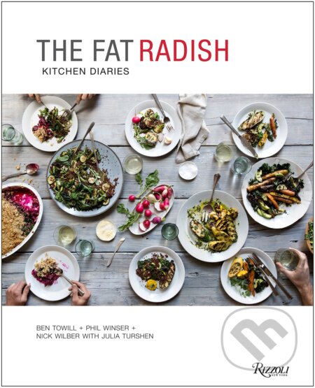 Kniha: Fat Radish Kitchen Diaries (Ben Towill a Phil Winser). Rizzoli Universe, 2014 Kniha: Fat Radish Kitchen Diaries (Ben Towill a Phil Winser). Rizzoli Universe, 2014