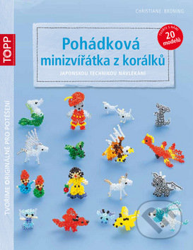 Pohádková minizvířátka z korálků - Christiane Brüning, Bookmedia, 2015