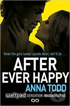 Kniha: After Ever Happy (Anna Todd). Simon & Schuster, 2015 Kniha: After Ever Happy (Anna Todd). Simon & Schuster, 2015