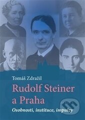 Kniha: Rudolf Steiner a Praha (Tomáš Zdražil). Fabula, 2015 Kniha: Rudolf Steiner a Praha (Tomáš Zdražil). Fabula, 2015