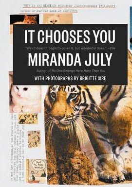 Kniha: It Chooses You (Miranda July). Canongate Books, 2011 Kniha: It Chooses You (Miranda July). Canongate Books, 2011