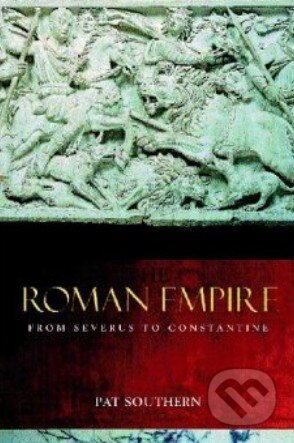 Kniha: The Roman Empire from Severus to Constantine (Patricia Southern). Routledge, 2001 Kniha: The Roman Empire from Severus to Constantine (Patricia Southern). Routledge, 2001