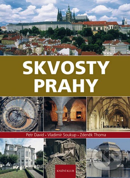 Kniha: Skvosty Prahy (Petr David, Vladimír Soukup a Zdeněk Thoma). Knižní klub, 2010 Kniha: Skvosty Prahy (Petr David, Vladimír Soukup a Zdeněk Thoma). Knižní klub, 2010