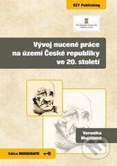 Kniha: Vývoj nucené práce na území České republiky ve 20. století (Veronika Mojžišová). Key publishing, 2015 Kniha: Vývoj nucené práce na území České republiky ve 20. století (Veronika Mojžišová). Key publishing, 2015