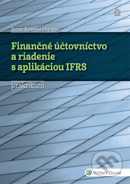 Kniha: Finančné účtovníctvo a riadenie s aplikáciou IFRS (Zuzana Šuranová a kolektív). Wolters Kluwer, 2015 Kniha: Finančné účtovníctvo a riadenie s aplikáciou IFRS (Zuzana Šuranová a kolektív). Wolters Kluwer, 2015