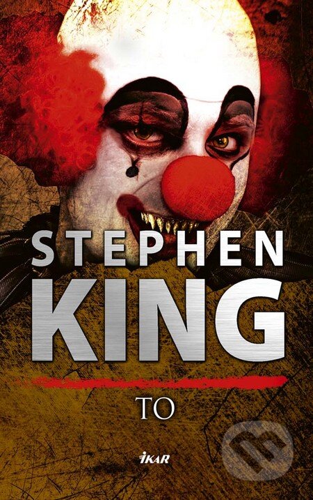 Kniha: To (Stephen King). Ikar, 2016 Kniha: To (Stephen King). Ikar, 2016