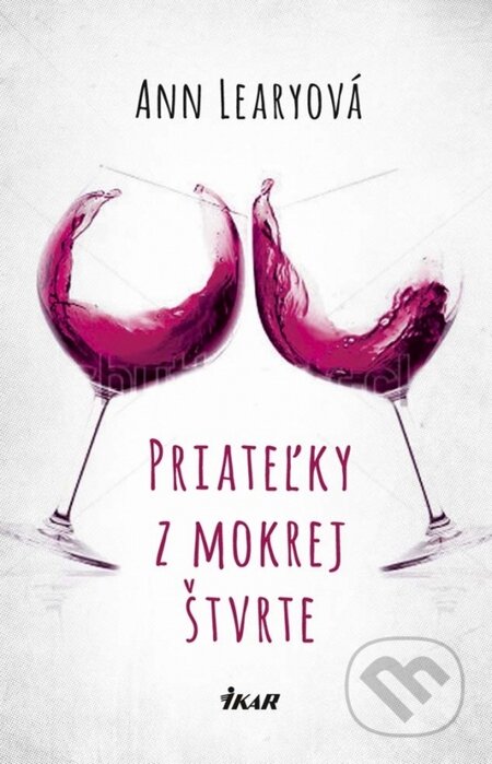 Kniha: Priateľky z mokrej štvrte (Ann Leary). Ikar, 2015 Kniha: Priateľky z mokrej štvrte (Ann Leary). Ikar, 2015