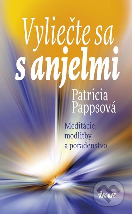 Kniha: Vyliečte sa s anjelmi (Patricia Papps). Ikar, 2015 Kniha: Vyliečte sa s anjelmi (Patricia Papps). Ikar, 2015