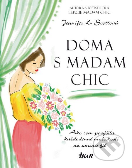 Kniha: Doma s Madam Chic (Jennifer L. Scott). Ikar, 2015 Kniha: Doma s Madam Chic (Jennifer L. Scott). Ikar, 2015