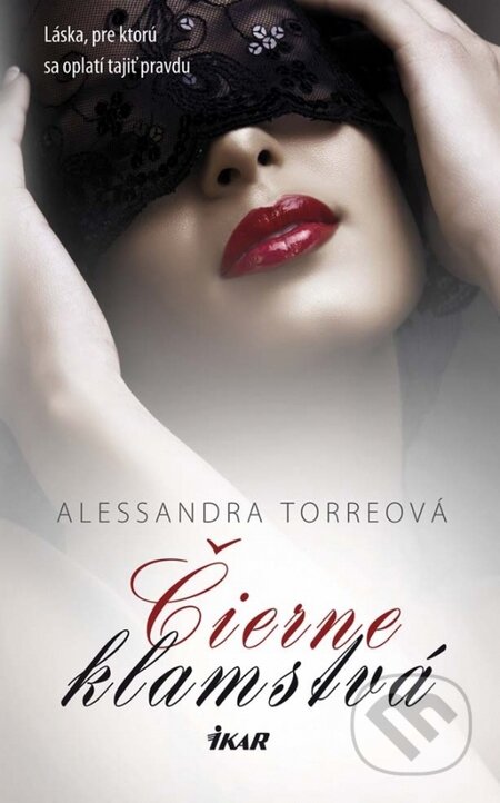 Kniha: Čierne klamstvá (Alessandra R. Torre). Ikar, 2015 Kniha: Čierne klamstvá (Alessandra R. Torre). Ikar, 2015