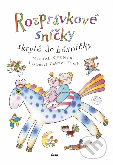 Kniha: Rozprávkové sníčky skryté do básničky (Michal Černík). Ikar, 2015 Kniha: Rozprávkové sníčky skryté do básničky (Michal Černík). Ikar, 2015