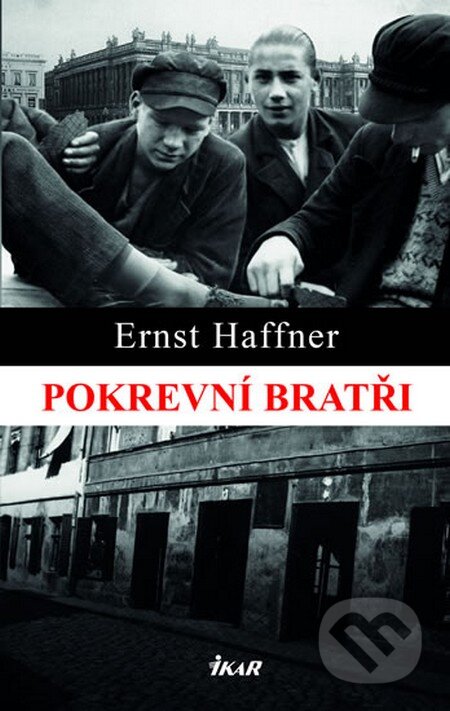 Kniha: Pokrevní bratři (Ernst Haffner). Ikar CZ, 2015 Kniha: Pokrevní bratři (Ernst Haffner). Ikar CZ, 2015