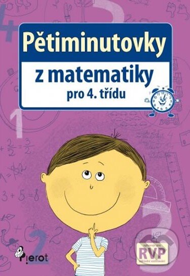 Kniha: Pětiminutovky z matematiky pro 4. třídu (Petr Šulc). Pierot, 2015 Kniha: Pětiminutovky z matematiky pro 4. třídu (Petr Šulc). Pierot, 2015